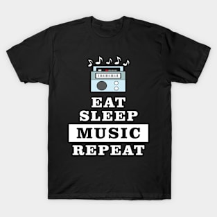 Eat Sleep Music Repeat - Funny Quote T-Shirt